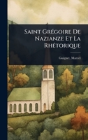 Saint GrÃ(c)goire De Nazianze Et La RhÃ(c)torique (French Edition) 1024453804 Book Cover