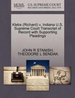Klebs (Richard) v. Indiana U.S. Supreme Court Transcript of Record with Supporting Pleadings 1270623869 Book Cover