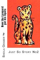 How the Leopard Got His Spots (Just So Story #2) 1490531572 Book Cover