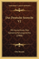 Das Deutsche Seerecht V2: Mit Ausschluss Des Seeversicherungsrechts (1908) 1160359024 Book Cover