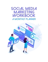 Social Media Marketing Workbook - A Monthly Planner: Online Business Calendar Scheduler and Organizer For Social Entrepreneurs 1697419267 Book Cover