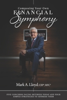 Composing Your Own Financial Symphony: Five Concerns Facing Retirees Today and Four Simple Strategies to Address Them 172056342X Book Cover
