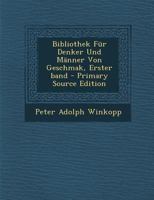 Bibliothek F�r Denker Und M�nner Von Geschmak, Erster band 0274714248 Book Cover