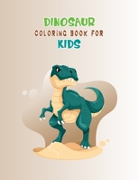 Dinosaur Coloring Book For Kids: Great Gift For Boys & Girls 1673707734 Book Cover