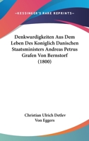 Denkwurdigkeiten Aus Dem Leben Des Koniglich Danischen Staatsministers Andreas Petrus Grafen Von Bernstorf (1800) 1160724687 Book Cover