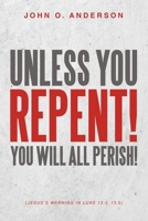 Unless You Repent!: You will all perish! B0GL9L5YRR Book Cover