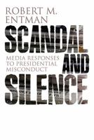 Scandal and Silence: Media Responses to Presidential Misconduct 0745647634 Book Cover
