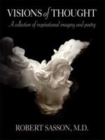 Visions of Thought: A Collection of Inspirational Imagery and Poetry 1434383563 Book Cover