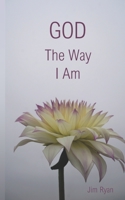 God, The Way I Am B0C47JCZP6 Book Cover