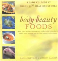 Body Beauty Foods Reader's Digest Food That Heal Cookbooks: More Than 100 Delicious Recipes to Improve Your Health Boost Youe Immune System and Enhance Your Looks 0762101032 Book Cover