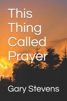 This Thing Called Prayer 1976922232 Book Cover