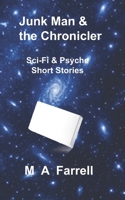 Junk Man and the Chronicler: Sci-Fi & Psyche Short Stories B0GK15FMX5 Book Cover