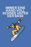 Immer eine Hand voll Schnee unter der Base: Snowboardlogbuch/Pistenlogbuch für Snowboardfahrer auf der Piste. 120 Seiten mit Seitenzahlen. Für Notizen ... des Snowboard Ausflugs. (German Edition) 1650764219 Book Cover