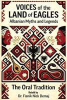 Voices of the Land of Eagles: Albanian Myths and Legends: The Oral Tradition B0H83CBSPX Book Cover
