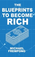 The Blueprints to Become Rich 1913568083 Book Cover