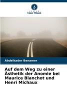 Auf dem Weg zu einer Ästhetik der Anomie bei Maurice Blanchot und Henri Michaux (German Edition) 6209765076 Book Cover