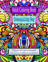 Adult Coloring Book: Tranquility Bay: Drawings with Positive Statements Improve Your Confidence and Optimism 1522805869 Book Cover