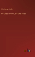 The Golden Journey, and Other Verses 3385367476 Book Cover