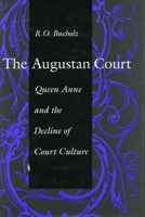 The Augustan Court: Queen Anne and the Decline of Court Culture 0804720800 Book Cover