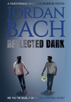 Reflected Dark: a Paranormal Suspense Horror Novel 1913239780 Book Cover