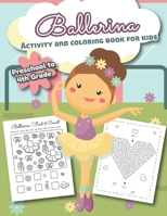 Ballerina Activity and Coloring Book for kids Preschool to 4th grade: Over 20 Fun Designs For Girls - Word Search, learn to draw, connect the dots, color by number and more 1674620446 Book Cover
