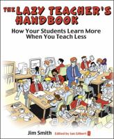 The Lazy Teacher's Handbook: How Your Students Learn More When You Teach Less (Independent Thinking Series) 1845902890 Book Cover