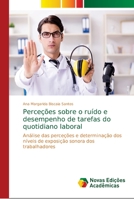 Perceções sobre o ruído e desempenho de tarefas do quotidiano laboral 6139632862 Book Cover