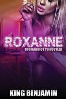 Roxanne: From Addict to Huslter 1717080413 Book Cover