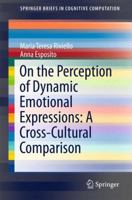 On the Perception of Dynamic Emotional Expressions: A Cross-Cultural Comparison 9402408851 Book Cover