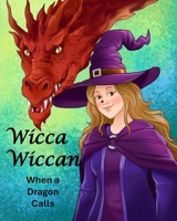 Wicca Wiccan: When a Dragon Calls B0GQ449YZ5 Book Cover