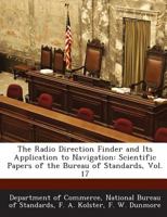 The Radio Direction Finder and Its Application to Navigation: Scientific Papers of the Bureau of Standards, Vol. 17 1289191824 Book Cover