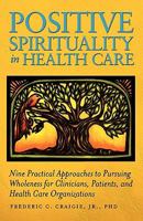 Positive Spirituality in Health Care 1936107473 Book Cover