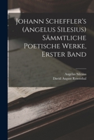 Johann Scheffler's (Angelus Silesius) S�mmtliche Poetische Werke, Erster Band B0BPWFRVR2 Book Cover