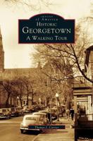 Historic Georgetown: A Walking Tour 0738502391 Book Cover