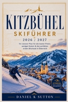 Kitzbühel Skiführer 2026 / 2027: Ihr cleverer Plan für die Pistenwahl, zum Geldsparen und für einen optimalen Start in Ihren ersten Skiurlaub in ... (Smart Skiers Travel Guides) (German Edition) B0H2Y17CYK Book Cover