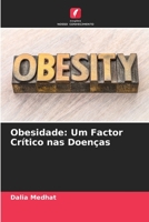 Obesidade: Um Factor Crítico nas Doenças 620573253X Book Cover