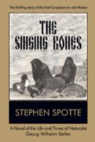 The Singing Bones: A Novel of the Life and Times of Naturalist Georg Wilhelm Steller 1948598221 Book Cover