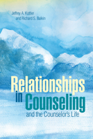 Relationships in Counseling and the Counselor's Life 1556203608 Book Cover