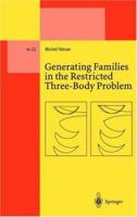 Generating Families in the Restricted Three-Body Problem 3662141566 Book Cover