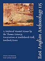 A Medieval Moated Manor by the Thames Estuary: Excavations at Southchurch Hall, Southend, 1852812389 Book Cover