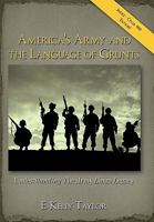 America's Army and the Language of Grunts: Understanding the Army Lingo Legacy 1438962495 Book Cover
