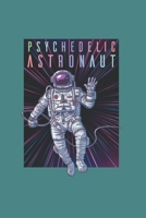 Psychodelic Space Astronaut Psychonaut: Trippy Outer Space 6X9 College Line Journal B083XPXZ39 Book Cover