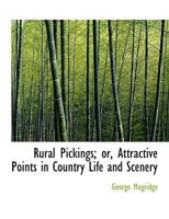 Rural Pickings; or, Attractive Points in Country Life and Scenery 0353928453 Book Cover