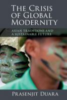 The Crisis of Global Modernity: Asian Traditions and a Sustainable Future 1107442850 Book Cover