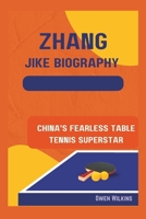 Zhang Jike Biography: China’s Fearless Table Tennis Superstar B0DYMNJ99R Book Cover