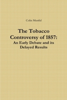 The Tobacco Controversy of 1857: An Early Debate and its Delayed Results 1300158034 Book Cover