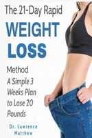 The 21-Day Rapid Weight Loss Method: A Simple 3 Weeks Plan to Lose 20 Pounds B0BTGM211P Book Cover