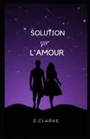 solution sur l'amour B0BHTRBSKK Book Cover