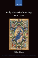 Early Scholastic Christology 1050-1250 019893601X Book Cover