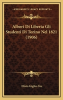Albori Di Liberta Gli Studenti Di Torino Nel 1821 (1906) 1167587308 Book Cover